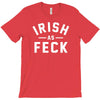 irish as feck ireland T-Shirt