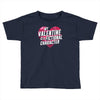 my valentine is a fictional character Toddler T-shirt