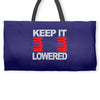 keep it lowered Weekender Totes