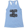 punk is dad Racerback Tank