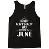 The Best Father Was Born In June Tank Top