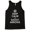 keep calm &amp; shoot arrows Tank Top