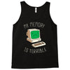 my memory is terrible Tank Top
