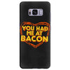 you had me at bacon Samsung Galaxy S8 Plus