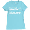 everyone born right handed left handed Ladies Fitted T-Shirt