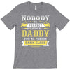 Nobody Is Perfect But If You Are A Daddy You Are Pretty Damn Close T-Shirt