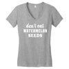 Don't Eat Watermelon Women's V-Neck T-Shirt