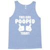 This Girl Pooped Today! Tank Top