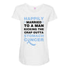 happily married to a man kicking the crap outta stomach cancer Maternity Scoop Neck T-shirt