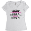 i never dreamed i'd grow up to be a super cute libra but here i am kil Women's Triblend Scoop T-shirt