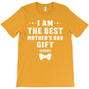 I Am The Best Mother's Day T-Shirt