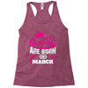Queens Are Born in March Racerback Tank