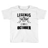 Legends Are Born In October Toddler T-shirt