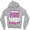 i never dreamed i would be a super cool libra but here i am killing it Zipper Hoodie