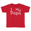 I Love My Papa Toddler T-shirt