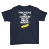 french people are so hard they eat pain for breakfast Youth Tee