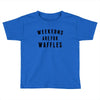 Weekends Are For Waffles Toddler T-shirt
