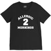 allergic 2 mornings funny slogan V-Neck Tee