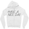 have a nice day Zipper Hoodie