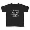 tattoos got me swiping right girls Toddler T-shirt