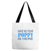 have no fear poppy is here Tote Bags
