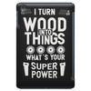 super power i turn wood funnz slogan mz power iPad Mini