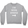 i m with stupid Crewneck Sweatshirt