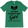 I'm Your Father's Day Gift Mom Says You're Welcome Baby Girl T-Shirt