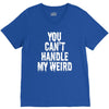 you can't handle my weird V-Neck Tee
