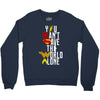 you can't save the world alone Crewneck Sweatshirt