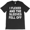 i flexed and the sleeves fell off T-Shirt