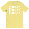 alright alright alright T-Shirt