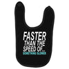 faster than the speed of something slower Baby Bibs