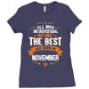 All Men Created Equal But The Best Born In November Ladies Fitted T-Shirt