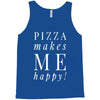 pizza makes me happy Tank Top