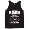 I&rsquo;m Called Mamaw Because I&rsquo;m Way Too Cool To Be Called Grandma Tank Top