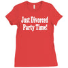 just divorced party time Ladies Fitted T-Shirt