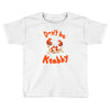 don't be krabby Toddler T-shirt
