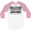 my name is awesome 3/4 Sleeve Shirt