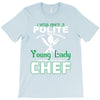I Was One A Polite Well Mannered Young Lady And Then I Became A Chef T-Shirt