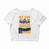 My Son Is Super Awesome His Daddy Crop Top
