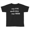 say eye Toddler T-shirt
