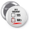 am i childish Pin-back button
