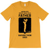 Having Kids Doesn't Make You a Father Raising Them Does T-Shirt