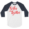 better together 2 3/4 Sleeve Shirt