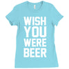 wish you were beer funny Ladies Fitted T-Shirt