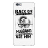 Back Off I Have A Crazy Husband And I am not Afraid To Use Him iPhone 6/6s Plus Case