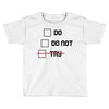 Do or Do Not Toddler T-shirt