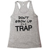 don't grow up it's a trap (2) Racerback Tank
