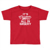 it's christmas and we're all in misery Toddler T-shirt
